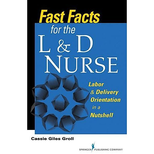 Fast Facts for the L & D Nurse / Fast Facts, Cassie Giles Groll