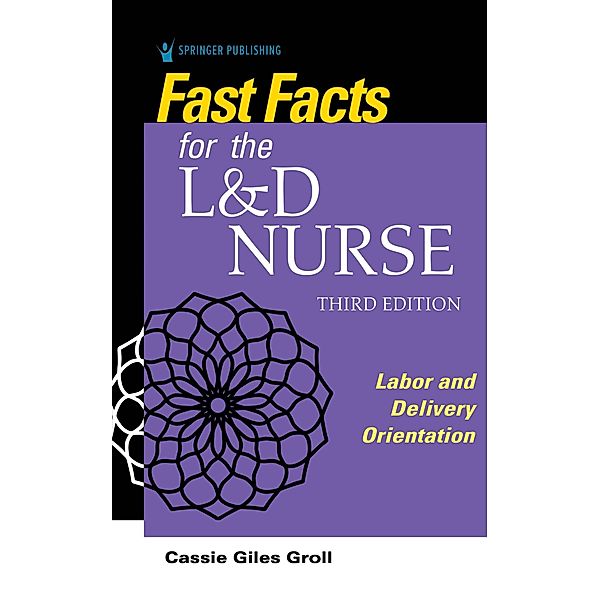 Fast Facts for the L&D Nurse / Fast Facts, Cassie Giles Groll