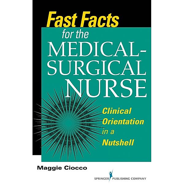 Fast Facts for the Medical- Surgical Nurse / Fast Facts, Maggie Ciocco