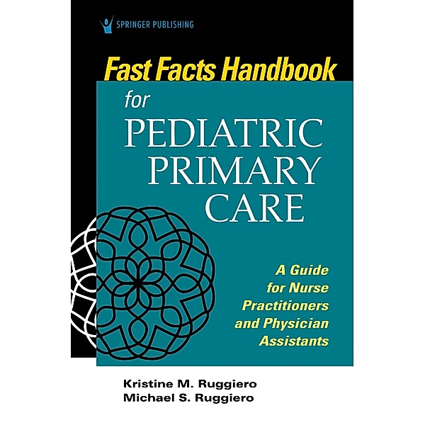 Fast Facts Handbook for Pediatric Primary Care / Fast Facts, Kristine M Ruggiero, Michael Ruggiero