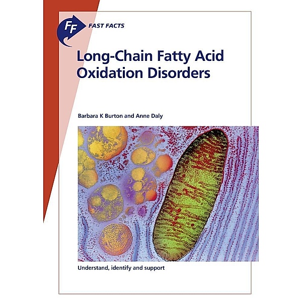 Fast Facts: Long-Chain Fatty Acid Oxidation Disorders, Barbara K. Burton, Anne Daly