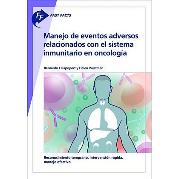 Fast Facts: Manejo de eventos adversos relacionados con el sistema inmunitario en oncología, Bernardo L. Rapoport, Helen Westman