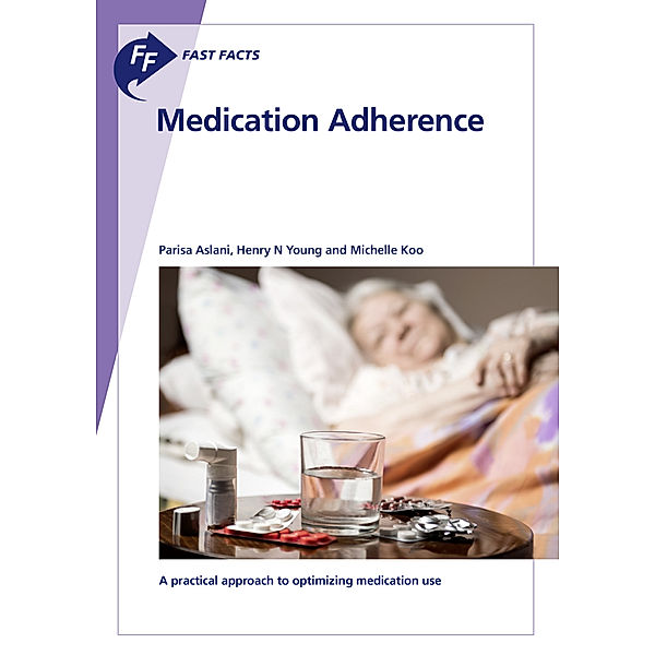 Fast Facts: Medication Adherence, Parisa Aslani, Henry N. Young, Michelle Koo