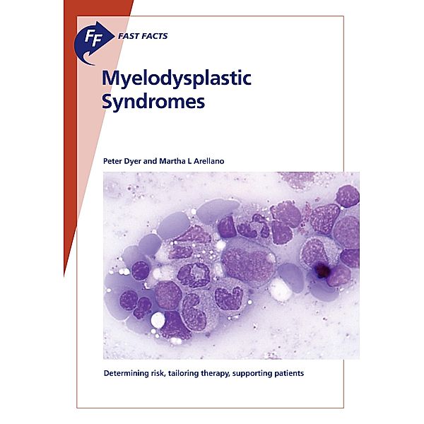 Fast Facts: Myelodysplastic Syndromes, M. L. Arellano, P. Dyer