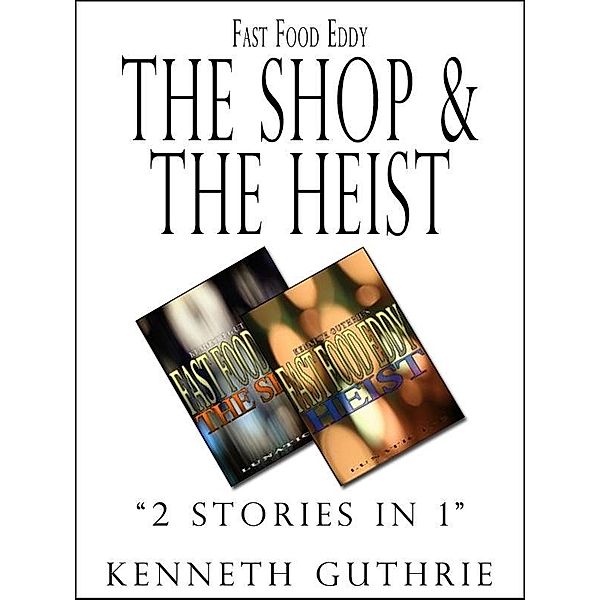 Fast Food Eddy 1 and 2: The Shop and The Heist / Lunatic Ink Publishing, Kenneth Guthrie