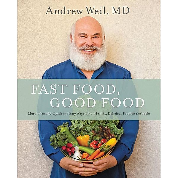 Fast Food, Good Food, Andrew Weil