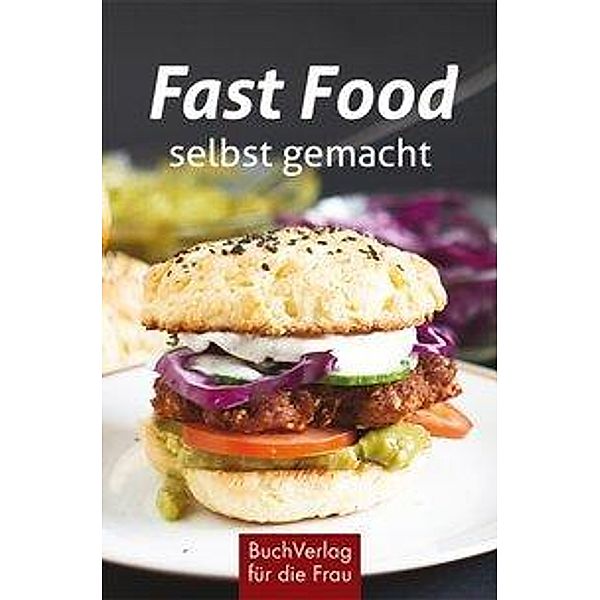 Fast Food - selbst gemacht, Carola Ruff