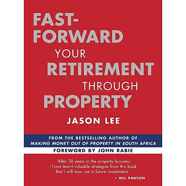 Fast-Forward Your Retirement through Property, Jason Lee