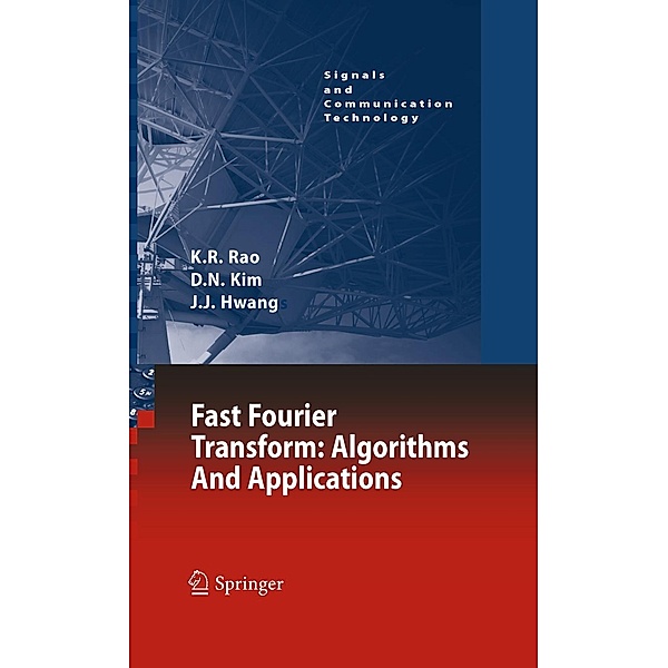 Fast Fourier Transform - Algorithms and Applications / Signals and Communication Technology, K. R. Rao, Do Nyeon Kim, Jae Jeong Hwang