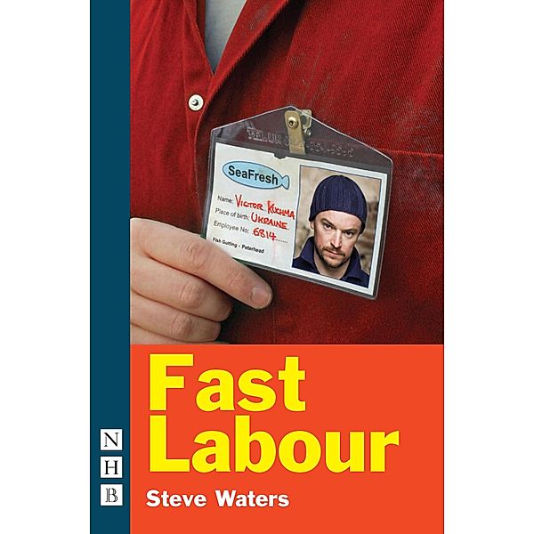 Fast Labour (NHB Modern Plays), Steve Waters