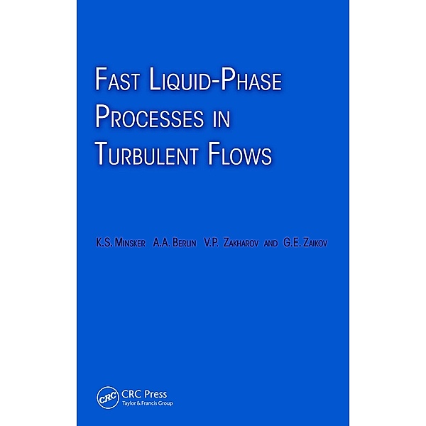 Fast Liquid-Phase Processes in Turbulent Flows, Karl Minsker, Alexander Berlin, Vadim Zakharov, Gennady Zaikov
