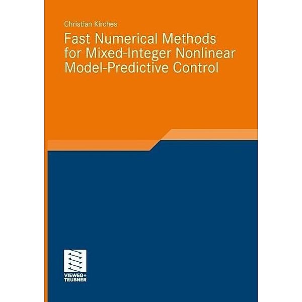 Fast Numerical Methods for Mixed-Integer Nonlinear Model-Predictive Control / Advances in Numerical Mathematics, Christian Kirches