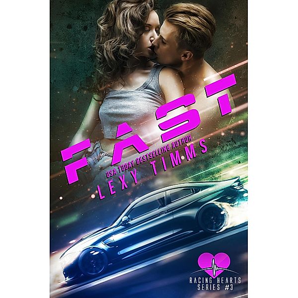 Fast (Racing Hearts Series, #3) / Racing Hearts Series, Lexy Timms