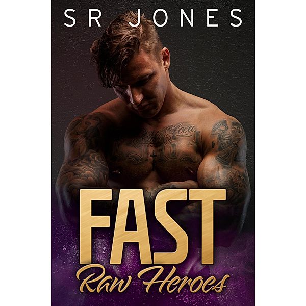 Fast (Raw Heroes, #3) / Raw Heroes, Skye Jones