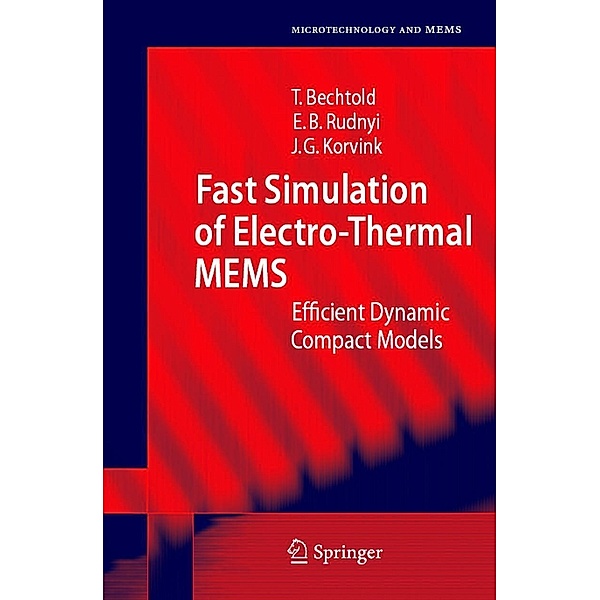 Fast Simulation of Electro-Thermal MEMS / Microtechnology and MEMS, Tamara Bechtold, Evgenii B. Rudnyi, Jan G. Korvink