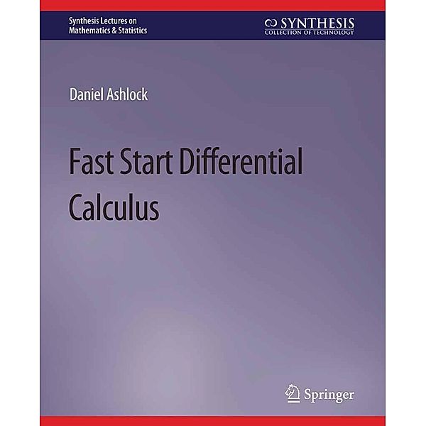 Fast Start Differential Calculus / Synthesis Lectures on Mathematics & Statistics, Daniel Ashlock