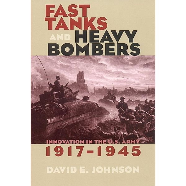 Fast Tanks and Heavy Bombers / Cornell Studies in Security Affairs, David E. Johnson