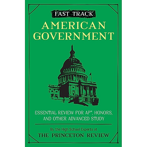 Fast Track: American Government / High School Subject Review, The Princeton Review