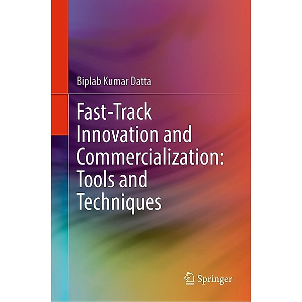 Fast-Track Innovation and Commercialization: Tools and Techniques, Biplab Kumar Datta