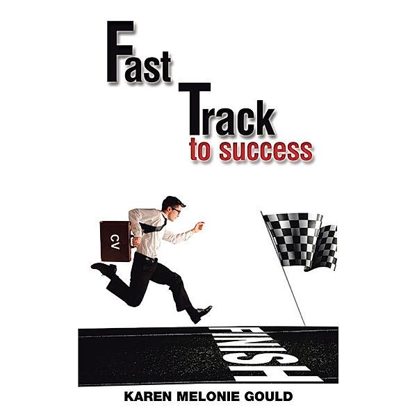 Fast Track to Success, Karen Melonie Gould