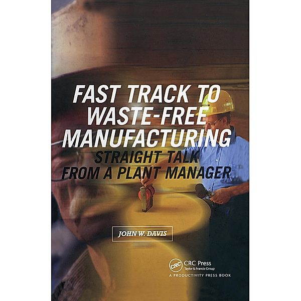 Fast Track to Waste-Free Manufacturing, John W. Davis