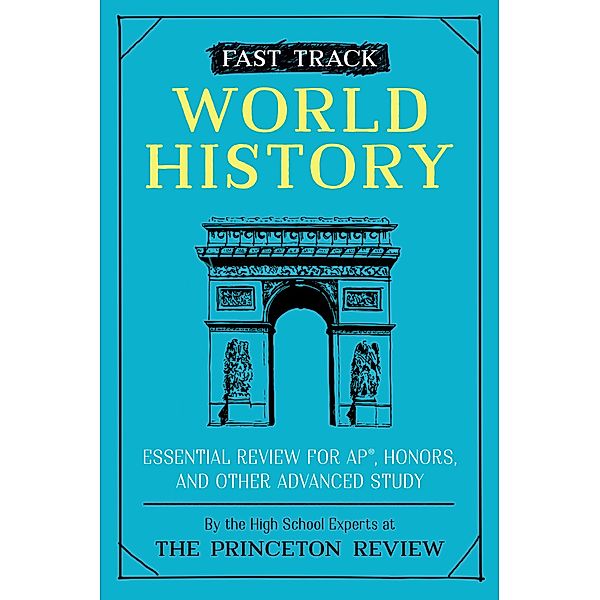Fast Track: World History / High School Subject Review, The Princeton Review