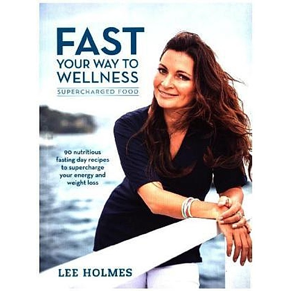 Fast Your Way to Wellness, Lee Holmes