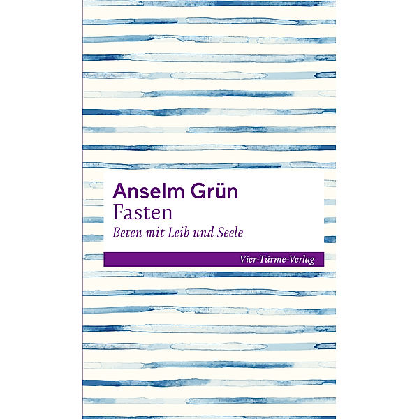 Fasten - Beten mit Leib und Seele, Anselm Grün