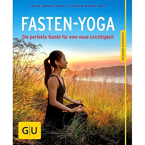 Fasten-Yoga, Franz Seraph Moesl, Monika Murphy-Witt