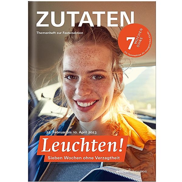 Fastenaktion 2023: Leuchten! 7 Wochen ohne Verzagtheit. Zutaten Themenheft / 7 Wochen ohne Bd.2023