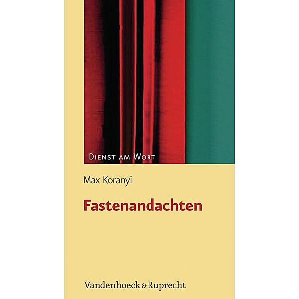 Fastenandachten / Dienst am Wort, Max Koranyi