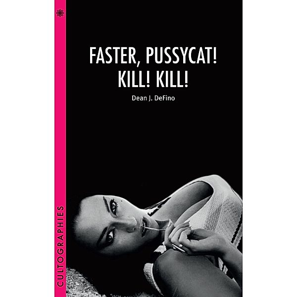 Faster, Pussycat! Kill! Kill! / Cultographies, Dean Defino