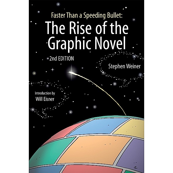 Faster Than a Speeding Bullet: The Rise of the Graphic Novel, Stephen Weiner