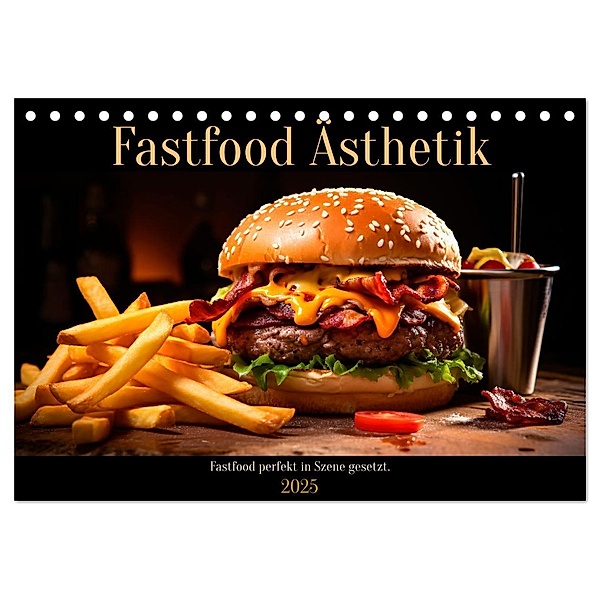 Fastfood Ästhetik (Tischkalender 2025 DIN A5 quer), CALVENDO Monatskalender, Calvendo, Heidi Spiegler