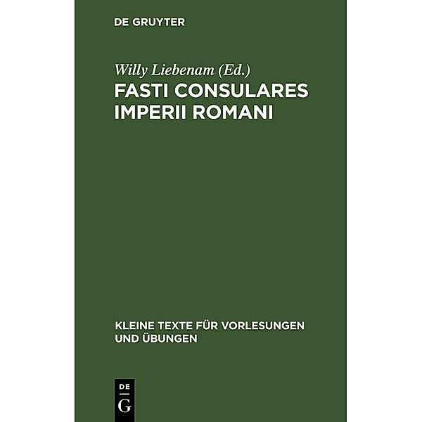 Fasti Consulares Imperii Romani / Kleine Texte für Vorlesungen und Übungen Bd.41/43