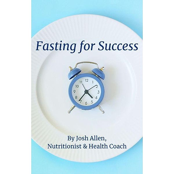 Fasting for Success, Josh Allen