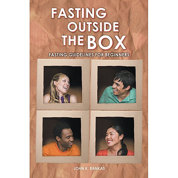 Fasting Outside the Box, John K. Bankas