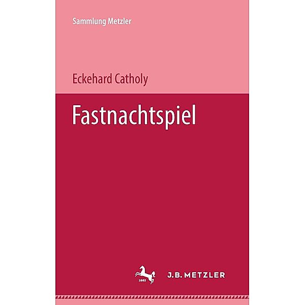 Fastnachtspiel / Sammlung Metzler, Eckehard Catholy