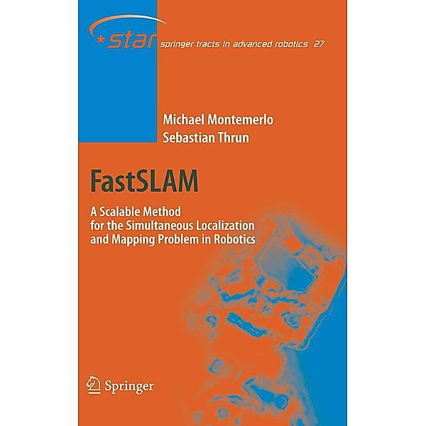 FastSLAM / Springer Tracts in Advanced Robotics Bd.27, Michael Montemerlo, Sebastian Thrun