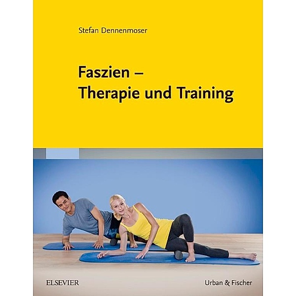 Faszien - Therapie und Training, Stefan Dennenmoser