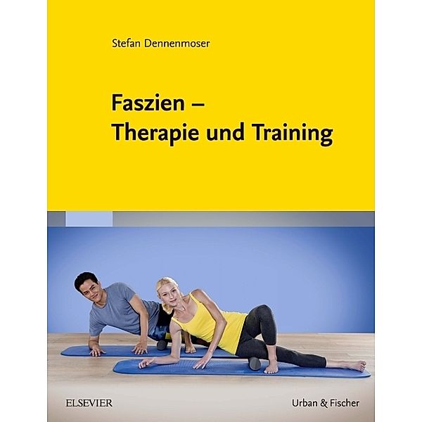 Faszien - Therapie und Training, Stefan Dennenmoser