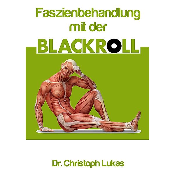 Faszienbehandlung mit der Blackroll, Christoph Lukas