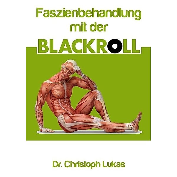 Faszienbehandlung mit der Blackroll, Christoph Lukas