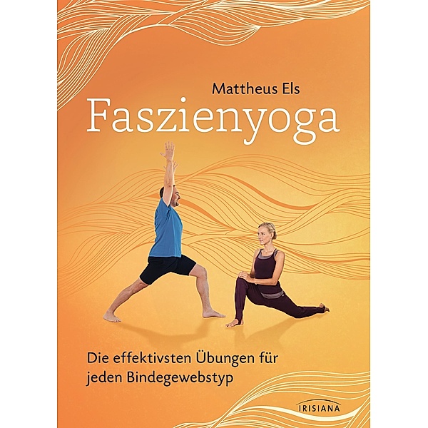 Faszienyoga - Die effektivsten Übungen für jeden Bindegewebstyp, Mattheus Els