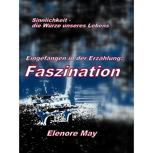 Faszination, Elenore May