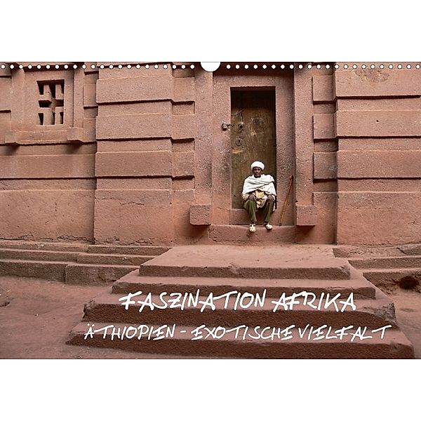Faszination Afrika: Äthiopien - Exotische Vielfalt (Wandkalender 2014 DIN A4 quer), Tanja Kiesow, Bernhard Kiesow