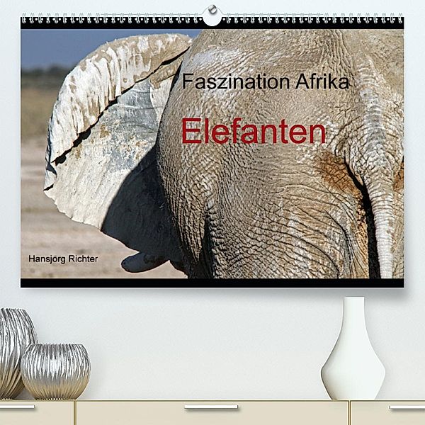 Faszination Afrika - Elefanten (Premium, hochwertiger DIN A2 Wandkalender 2020, Kunstdruck in Hochglanz), Hansjörg Richter