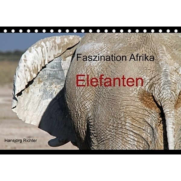 Faszination Afrika - Elefanten (Tischkalender 2016 DIN A5 quer), Hansjörg Richter