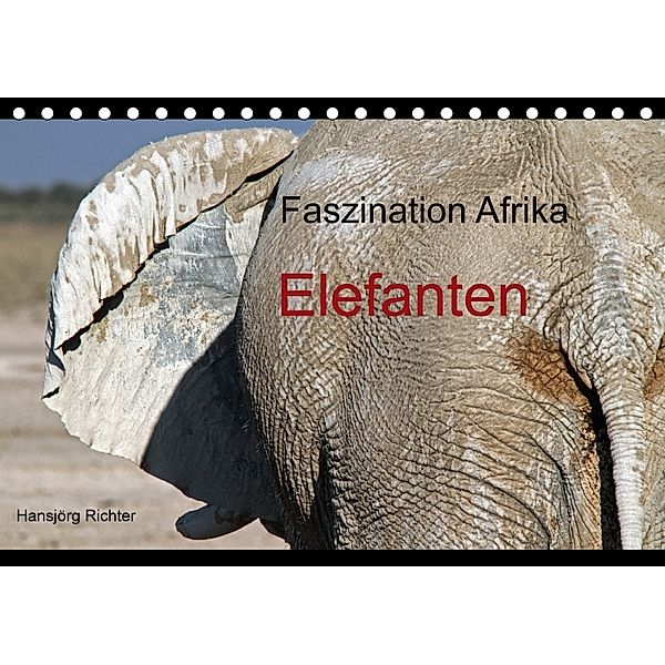 Faszination Afrika - Elefanten (Tischkalender 2018 DIN A5 quer), Hansjörg Richter