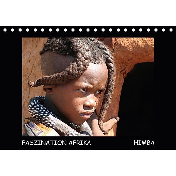 Faszination Afrika Himba (Tischkalender 2017 DIN A5 quer), Tanja Kiesow, hinter-dem-horizont-media.net Tanja Kiesow Bernhard Kiesow, Bernhard Kiesow